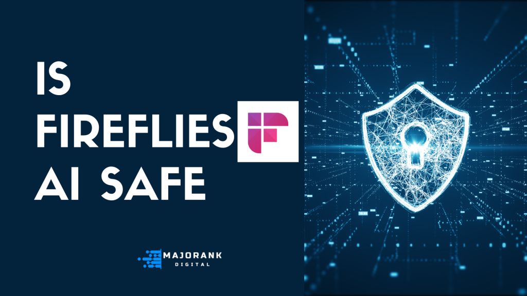 Is Fireflies ai Safe