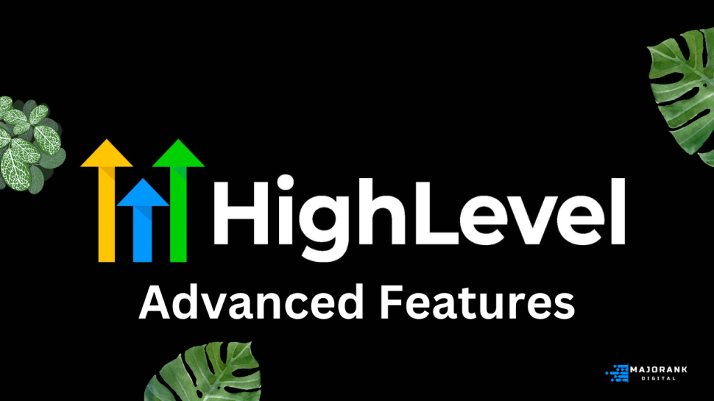 GoHighLevel Advanced Features