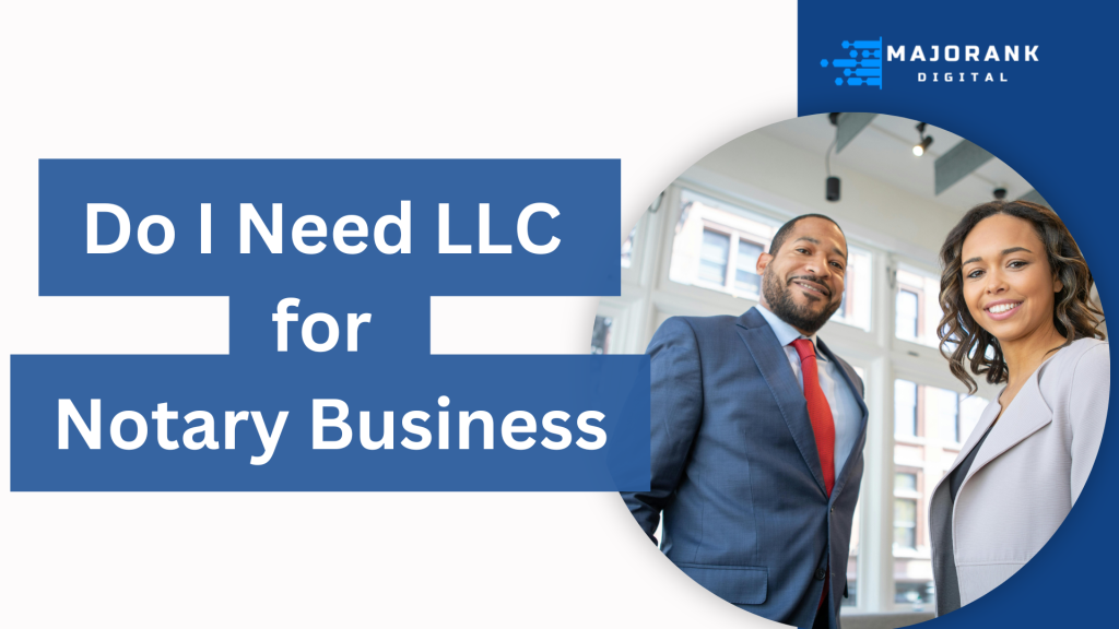 Do I Need LLC for Notary Business